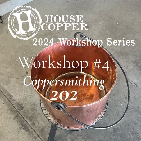 Workshop 4: Coppersmithing 202